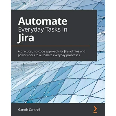 Abbildung von automate everyday Tasks in Jira: A practical, no code approach for Jira admins and power users to processes