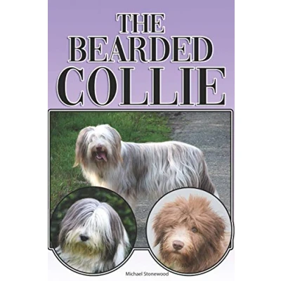 Abbildung von The Bearded Collie: A Complete and Comprehensive Beginners Guide to: Buying, Owning, Health, Grooming, Training, Obedience, Understanding Caring for Your Collie