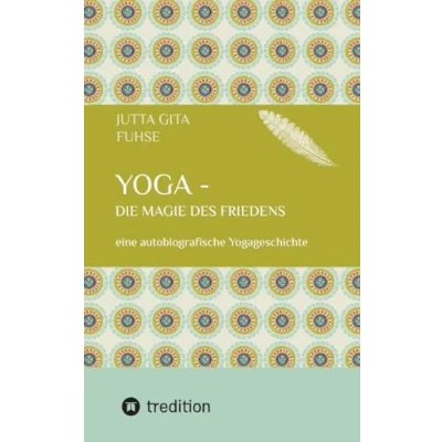 Abbildung von Yoga die Magie des Friedens: eine autobiografische Yogageschichte