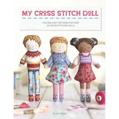 Abbildung von My cross Stitch Doll: Fun and easy patterns for over 20 stitched dolls