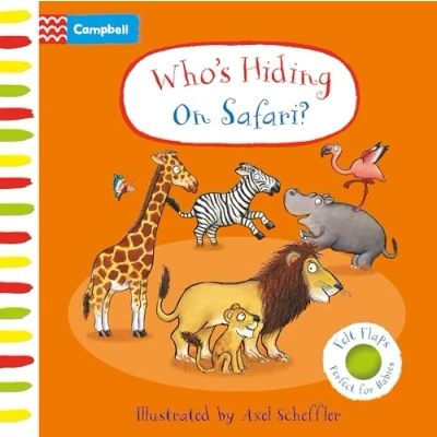 Abbildung von Who&#039;s Hiding On Safari?: A Felt Flaps Book (Campbell Axel Scheffler)