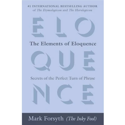 Abbildung von the Elements of Eloquence: Secrets Perfect Turn Phrase