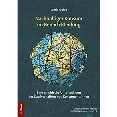 Abbildung von Nachhaltiger Konsum im Bereich Kleidung: Eine empirische Untersuchung des Kaufverhaltens von Konsument:innen (Wissenschaftliche Beiträge aus dem Tectum Verlag: Nachhaltigkeitswissenschaft)