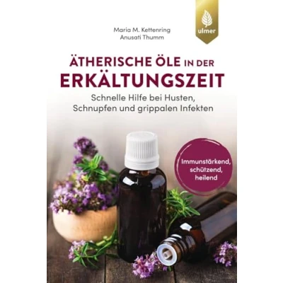 Abbildung von Ätherische Öle in der Erkältungszeit: Schnelle Hilfe bei Husten, Schnupfen und grippalen Infekten. Immunstärkend, schützend, heilend