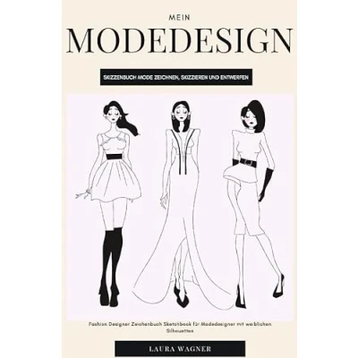 Abbildung von Mein Modedesign Skizzenbuch Mode zeichnen, skizzieren und entwerfen Fashion Designer Zeichenbuch Sketchbook für Modedesigner mit weiblichen Silhouetten