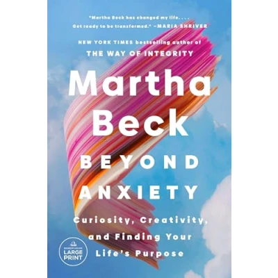 Abbildung von Beyond Anxiety: Curiosity, Creativity, and Finding Your Life&#039;s Purpose