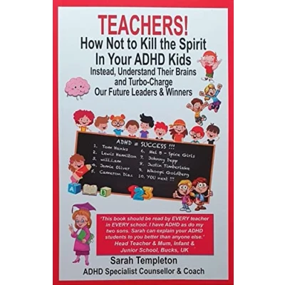 Abbildung von Teachers! How Not to Kill the Spirit in Your ADHD Kids: Instead, Understand their Brains and Turbo Charge our Future Leaders &amp; Winners