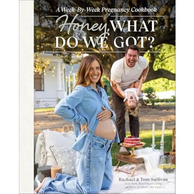 Abbildung von Honey, What Do We Got?: A Week by Pregnancy Cookbook