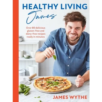 Abbildung von Healthy Living James: Over 80 delicious gluten free and dairy recipes ready in minutes