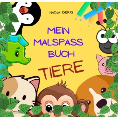 Abbildung von Mein Malspass Buch TIERE ein Malbuch zur Förderung der Krativität für die ganz großen kleinen Künstler