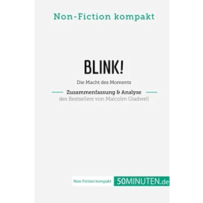 Abbildung von Blink! Zusammenfassung &amp; Analyse des Bestsellers von Malcolm Gladwell: Die Macht Moments (Non Fiction kompakt)