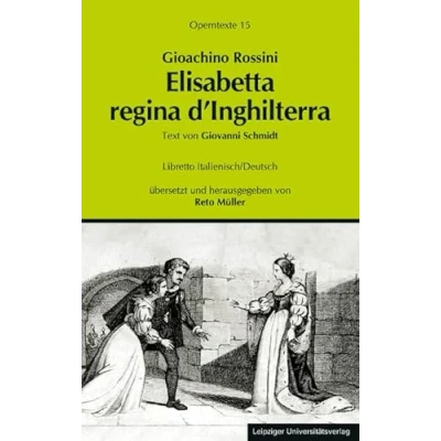 Abbildung von Elisabetta regina d’Inghilterra (Operntexte der Deutschen Rossini Gesellschaft)