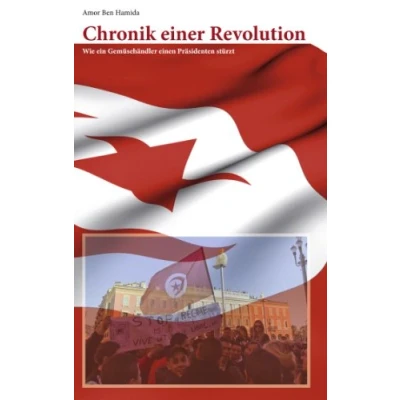 Abbildung von Chronik einer Revolution: Wie ein Gemüsehändler einen Präsidenten stürzt