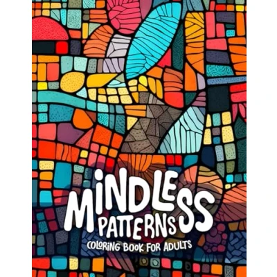 Abbildung von Mindless Patterns Coloring Book for Adults: Easy and Relaxing the Mentally Drained