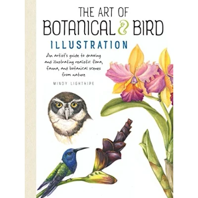 Abbildung von The Art of botanical &amp; Bird Illustration: An artist&#039;s guide to drawing and illustrating realistic flora, fauna, scenes from nature