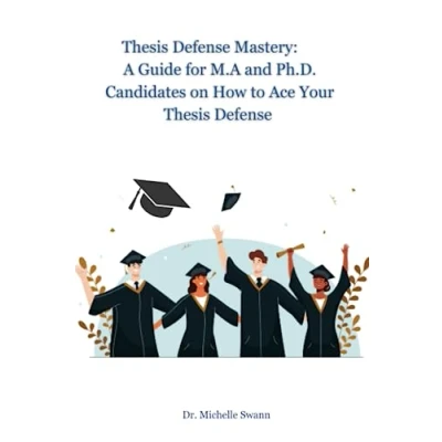 Abbildung von Thesis Defense Mastery: A Guide for M.A. and Ph.D. Candidates on How to Ace Your