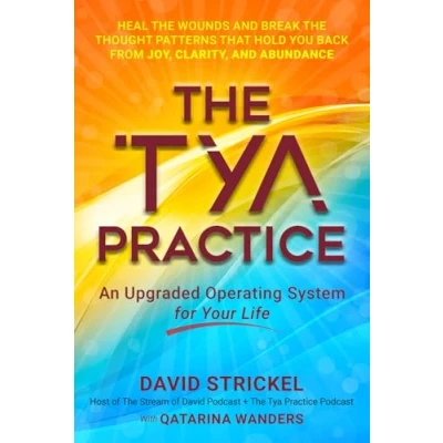 Abbildung von The Tya Practice: An Upgraded Operating System for Your Life
