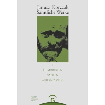 Abbildung von Sämtliche Werke, 16 Bde. u. Erg. Bd., Bd.2, Humoresken, Satiren, Albernes Zeug: Bearb. komment. v. Erich Dauzenroth (Janusz Korczak: Band 2)
