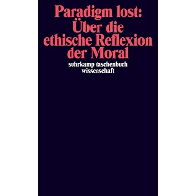 Abbildung von Paradigm lost: Über die ethische Reflexion der Moral: Rede von Niklas Luhmann anläßlich Verleihung des Hegel Preises 1989 (suhrkamp taschenbuch wissenschaft)