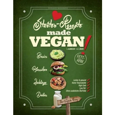 Abbildung von Veganes Kochbuch: The Vegan Way: Starter Rezepte made VEGAN! (Vegane High Carb Low Fat Rezepte, Band 1)