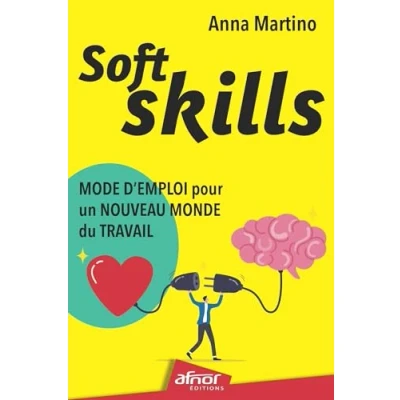 Abbildung von Soft Skills : mode d&#039;emploi pour un nouveau monde du travail