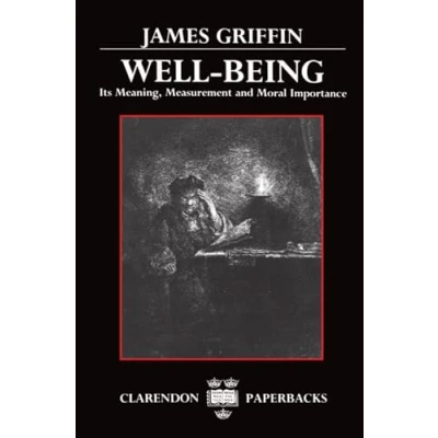 Abbildung von Well Being: Its Meaning, Measurement, and Moral Importance (Clarendon Paperbacks)