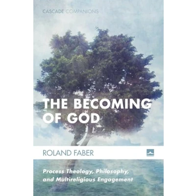 Abbildung von The Becoming of God: Process Theology, Philosophy, and Multireligious Engagement (Cascade Companions, Band 34)
