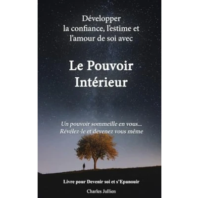 Abbildung von Le Pouvoir Interieur : développer la confiance, l&#039;estime et l&#039;amour de soi: Developpement personnel, connaissance soi, psychologie positive