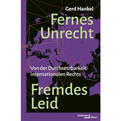 Abbildung von Fernes Unrecht. Fremdes Leid: Von der Durchsetzbarkeit internationalen Rechts