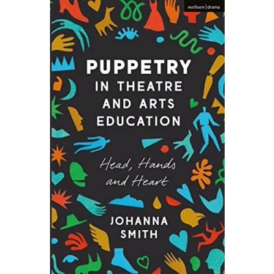 Abbildung von Puppetry in Theatre and Arts Education: Head, Hands Heart