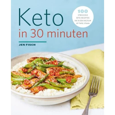 Abbildung von keto in 30 minuten: 100 stressvrije recepten die een halfuur op tafel staan