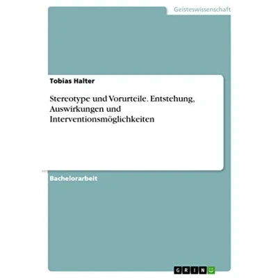 Abbildung von Stereotype und Vorurteile: Entstehung, Auswirkungen Interventionsmöglichkeiten