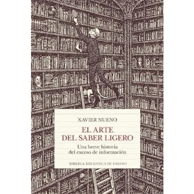 Abbildung von El arte del saber ligero: Una breve historia exceso de información (Biblioteca Ensayo / Serie mayor, Band 137)