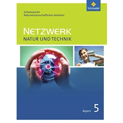 Abbildung von Netzwerk Natur und Technik, Schwerpunkt naturwissenschaftliches Arbeiten Ausgabe 2017 für Gymnasien in Bayern: Schülerband 5