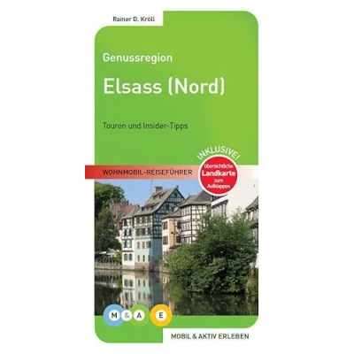 Abbildung von Genussregion Elsass Nord: Touren und Insider Tipps. Inklusive! übersichtliche Landkarte zum Aufklappen (MOBIL &amp; AKTIV ERLEBEN Wohnmobil Reiseführer: Tipps)