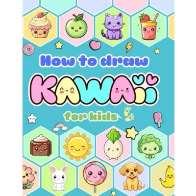 Abbildung von How to draw Kawaii for kids: 100 step by drawings of super cute stuff.