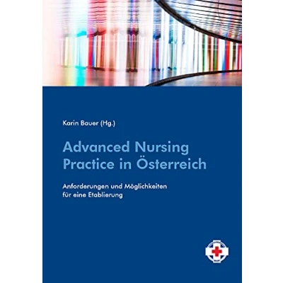 Abbildung von Advanced Nursing Practice in Österreich: Anforderungen und Möglichkeiten für eine Etablierung