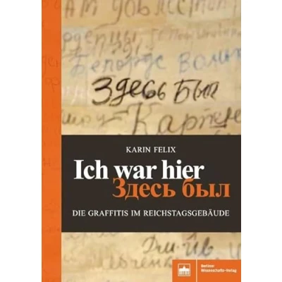 Abbildung von Ich war hier Zdes&#039; byl: Die Graffitis im Reichstagsgebäude