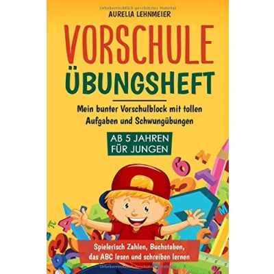 Abbildung von Vorschule Übungsheft für Jungen ab 5 Jahren: Mein bunter Vorschulblock mit tollen Aufgaben, Rätseln und Schwungübungen Spielerisch Zahlen, Buchstaben, das ABC lesen schreiben lernen
