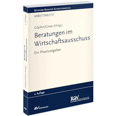 Abbildung von Beratungen im Wirtschaftsausschuss: Ein Praxisratgeber (Betriebs Berater Schriftenreihe/ Arbeitsrecht)