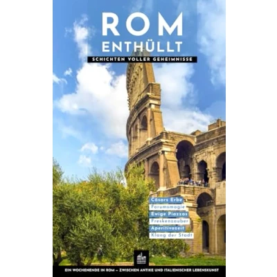 Abbildung von Rom Enthüllt: Schichten voller Geheimnisse (Urbane Wanderlust, Band 1)