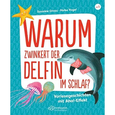 Abbildung von Warum zwinkert der Delfin im Schlaf?: Vorlesegeschichten mit Aha! Effekt. Spannende Antworten auf lustige Fragen über die Nacht ab 5 Jahren