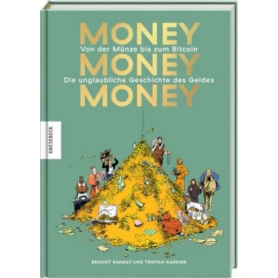Abbildung von money, money: Von der Münze bis zum Bitcoin Die unglaubliche Geschichte des Geldes