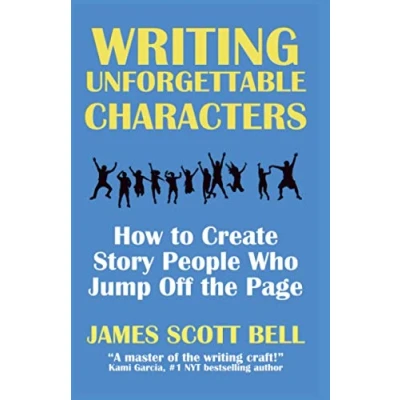 Abbildung von Writing Unforgettable Characters: How to Create Story People Who Jump Off the Page (Bell on Writing)