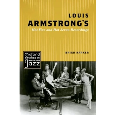 Abbildung von Louis Armstrong&#039;s Hot Five and Seven Recordings (Oxford Studies in Recorded Jazz)