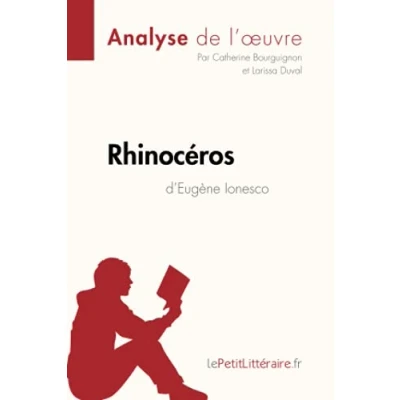 Abbildung von Rhinocéros d&#039;Eugène Ionesco (Analyse de l&#039;oeuvre): Analyse complète et résumé détaillé l&#039;oeuvre: Comprendre la littérature avec lePetitLittéraire.fr (Fiche lecture)