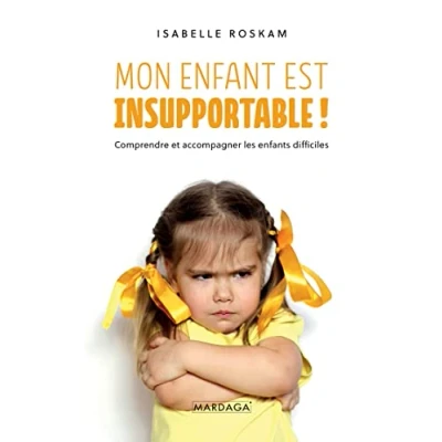 Abbildung von Mon enfant est insupportable !: Comprendre et accompagner les enfants difficiles