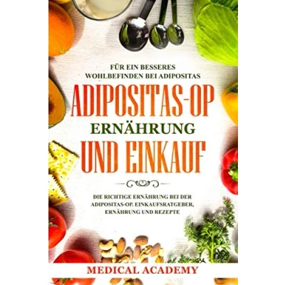 Abbildung von Adipositas OP Ernährung und Einkauf: Die richtige bei der OP. Einkaufsratgeber, Rezepte. Für ein besseres Wohlbefinden Adipositas.