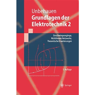Abbildung von Grundlagen der Elektrotechnik 2: Einschwingvorgänge, Nichtlineare Netzwerke, Theoretische Erweiterungen (Springer Lehrbuch)