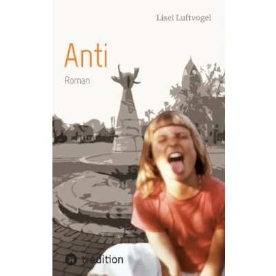 Abbildung von Anti: Eine Kindheit im Ruhrgebiet der siebziger Jahre
